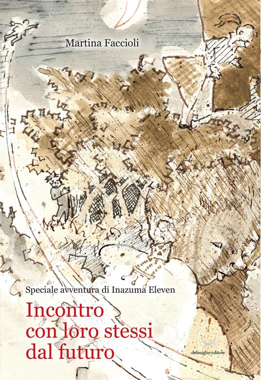 Incontro con loro stessi dal futuro. Speciale avventura di Inazuma Eleven - Martina Faccioli - copertina