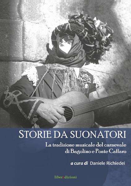 Storie da suonatori. La tradizione musicale del carnevale di Bagolino e Ponte Caffaro - copertina