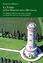 La Torre di san Martino della Battaglia. Un simbolo d'Italia fra arte e storia: le architetture e il ciclo pittorico