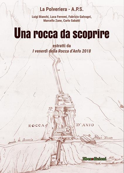 Una rocca da scoprire. Estratti da «I venerdì della Rocca d'Anfo 2018» - Luigi Bianchi,Luca Ferremi,Fabrizio Galvagni - copertina
