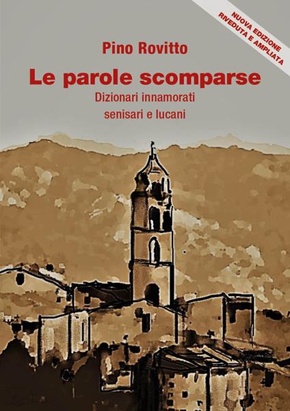 Le parole scomparse. Dizionari innamorati senisari e lucani - Pino Rovitto - copertina