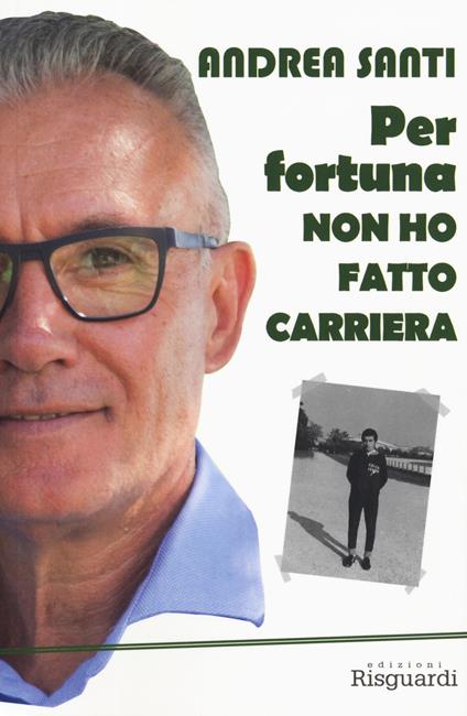 Per fortuna non ho fatto carriera - Andrea Santi - copertina