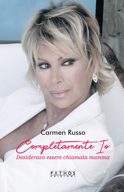 Completamente io. Desideravo essere chiamata mamma - Carmen Russo - copertina