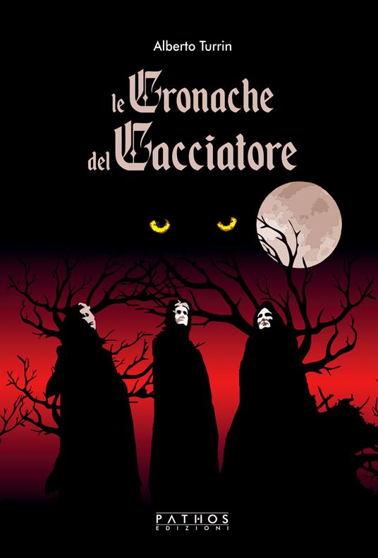 Le cronache del cacciatore - Alberto Turrin - copertina