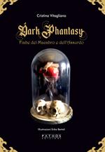 Dark phantasy. Fiabe del macabro e dell'assurdo. Gold edition