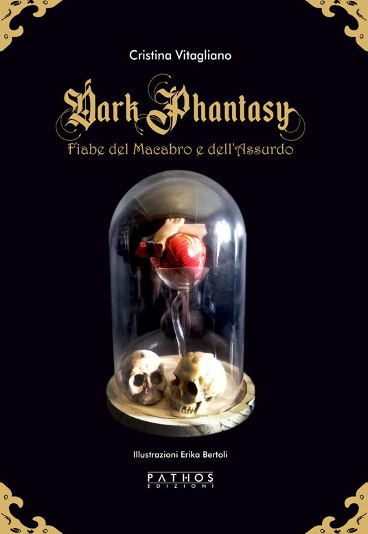 Dark phantasy. Fiabe del macabro e dell'assurdo. Gold edition - Cristina Vitagliano - copertina