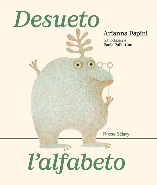 Desueto l'alfabeto. Ediz. illustrata - Arianna Papini - copertina