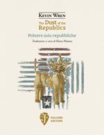 The dust of the republics-Polvere delle repubbliche. Ediz. bilingue