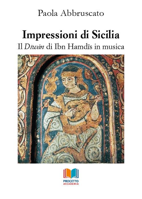 Impressioni di Sicilia. Il Diwan di Ibn Hamdis in musica - Paola Abbruscato - copertina