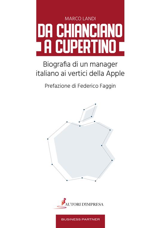 Da Chianciano a Cupertino. Biografia di un manager italiano ai vertici della Apple - Marco Landi - copertina
