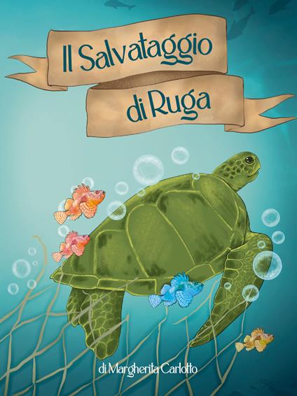 Il salvataggio di Ruga. Ediz. a colori. Ediz. a spirale - Margherita Carlotto - copertina