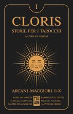 Cloris. Storie per i tarocchi. Vol. 1: Arcani maggiori 0-X