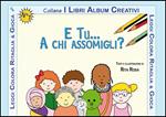  E tu a chi assomigli?