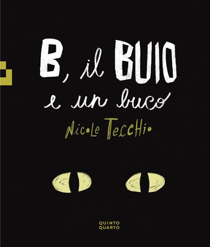 B, il buio e un buco. Ediz. a colori - Nicole Tecchio - copertina