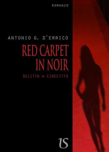 Red carpet in noir. Delitto a Cinecittà - Antonio G. D'Errico - ebook