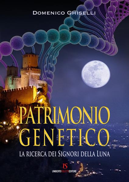 Patrimonio genetico. La ricerca dei Signori della Luna - Domenico Ghiselli - copertina