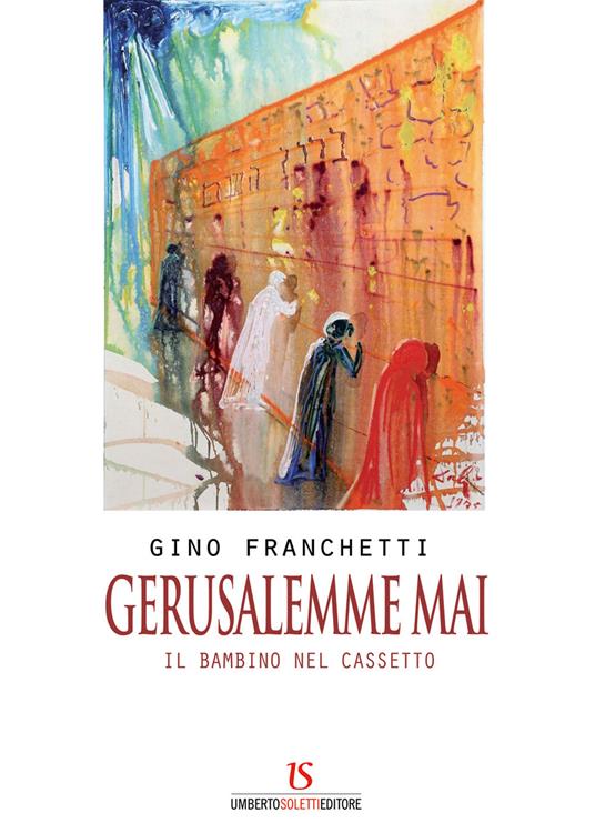 Gerusalemme mai. Il bambino nel cassetto - Gino Franchetti - copertina