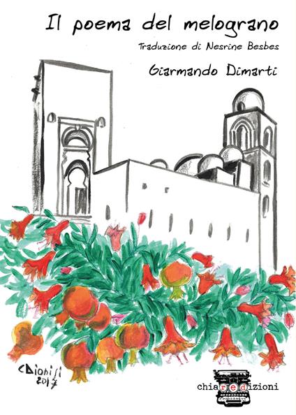 Il poema del melograno. Ediz. italiana e araba - Giarmando Dimarti - copertina
