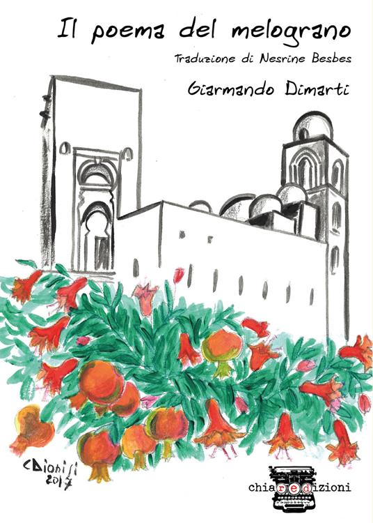 Il poema del melograno. Ediz. italiana e araba - Giarmando Dimarti - copertina