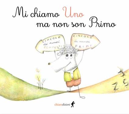 Mi chiamo Uno ma non son Primo. Ediz. illustrata - Fabio Marini - copertina