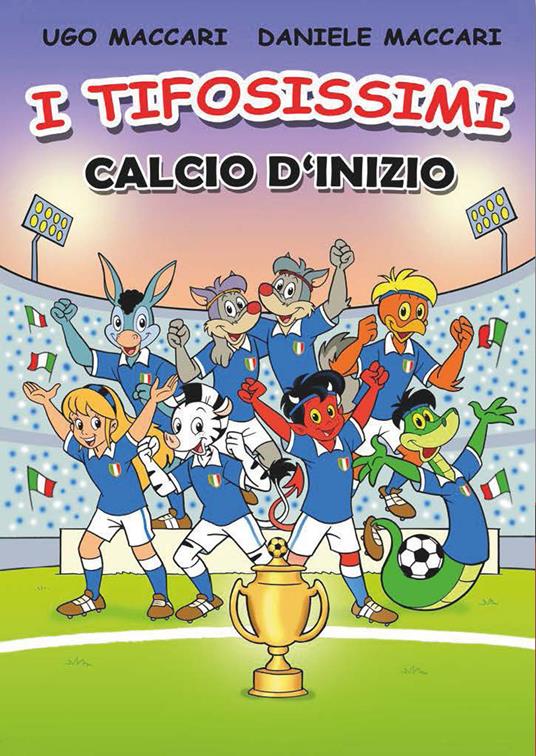 Calcio d'inizio. I tifosissimi - Daniele Maccari - copertina