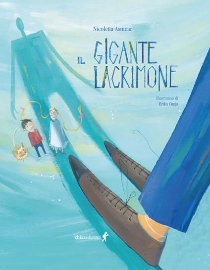 Il gigante lacrimone. Ediz. illustrata - Nicoletta Asnicar - copertina