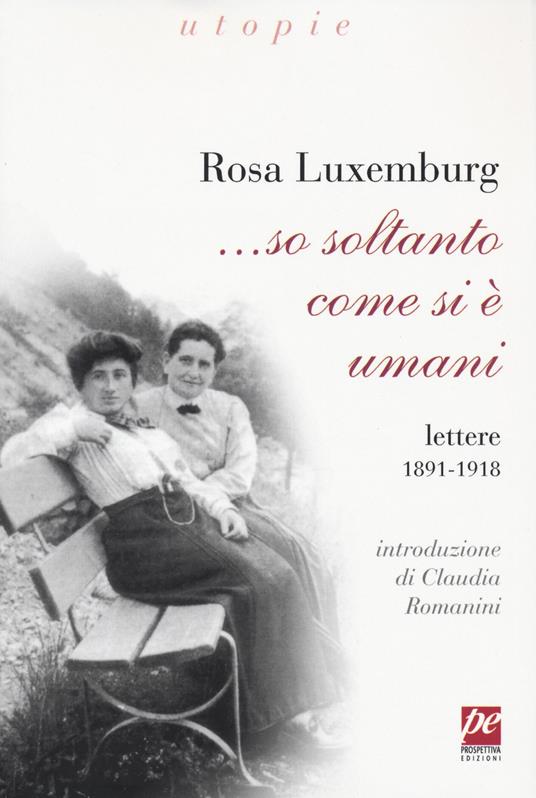 ... So soltanto come si è umani. Lettere 1891-1918 - Rosa Luxemburg - copertina