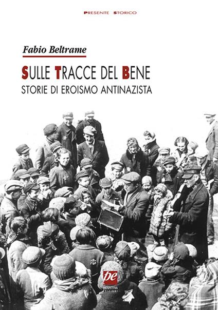 Sulle tracce del bene. Storie di eroismo antinazista - Fabio Beltrame - copertina