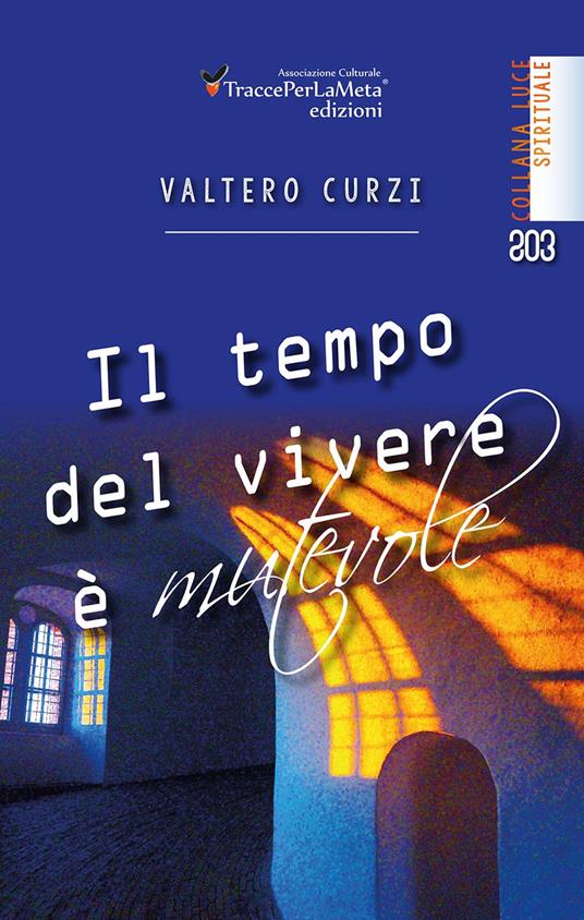 Il tempo del vivere è mutevole - Valtero Curzi - copertina