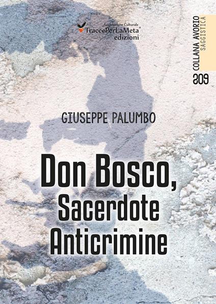 Don Bosco, sacerdote anticrimine - Giuseppe Palumbo - copertina