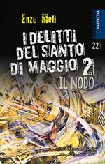I delitti del Santo di Maggio. Nuova ediz.. Vol. 2: nodo, Il.