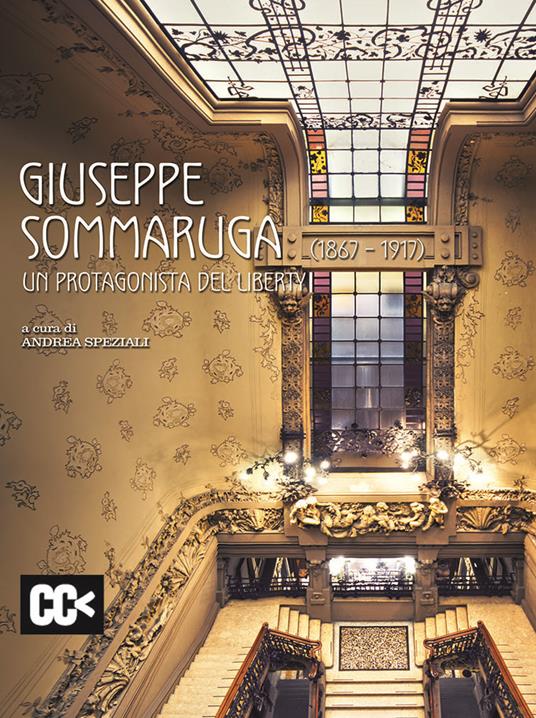 Giuseppe Sommaruga (1867-1917). Un protagonista del liberty. Catalogo della mostra (Varese, 28 maggio-31 luglio 2017. Milano, 22 giugno-25 luglio 2017). Ediz. illustrata - copertina