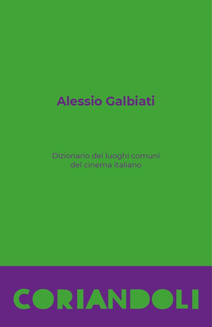 Dizionario dei luoghi comuni del cinema italiano - Alessio Galbiati - copertina