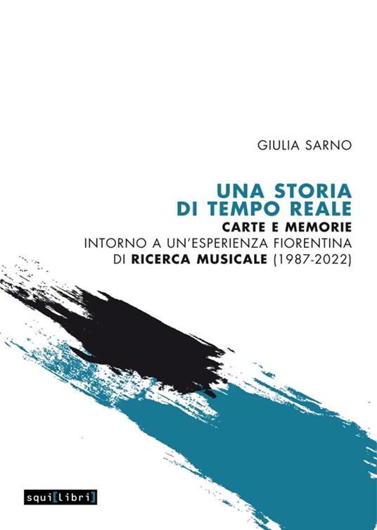 Una storia di Tempo Reale. Carte e memorie intorno a un'esperienza fiorentina di ricerca musicale (1987-2022) - Giulia Sarno - copertina