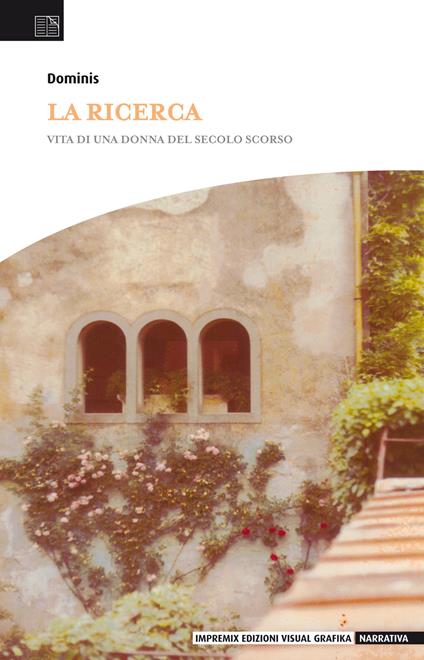 La ricerca. Vita di una donna del secolo scorso - Dominis - copertina