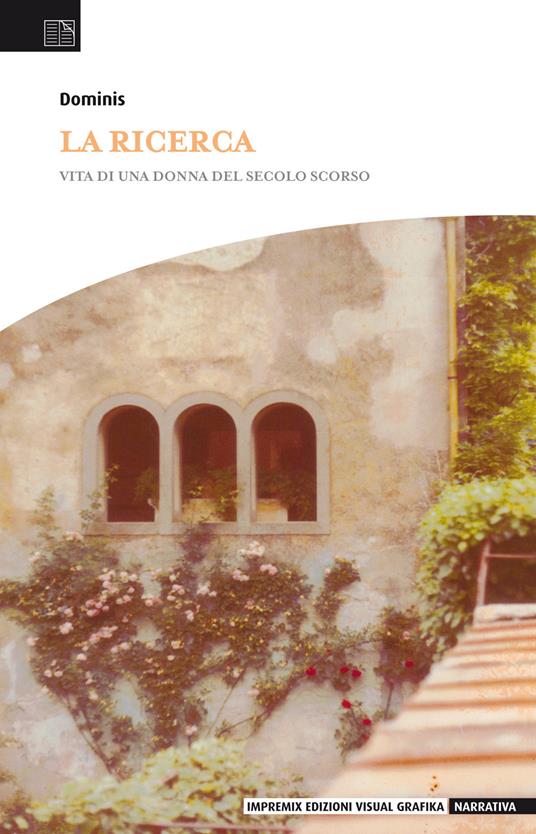 La ricerca. Vita di una donna del secolo scorso - Dominis - copertina