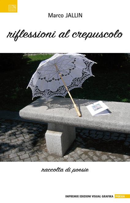 Riflessioni al crepuscolo. Raccolta di poesie - Marco Jallin - copertina