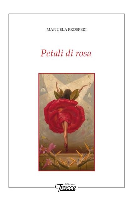 Petali di rosa. Poesie sulle donne e altri sentimenti - Manuela Prosperi - copertina