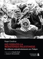 Ho vissuto la resistenza palestinese. Un militante nazionalrivoluzionario con i Fedayin