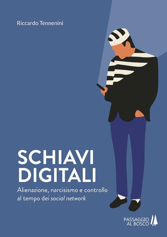 Schiavi digitali. Alienazione, narcisismo e controllo al tempo dei social network - Riccardo Tennenini - copertina