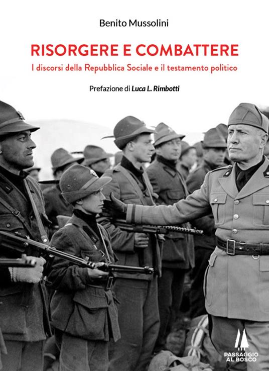 Risorgere e combattere. I discorsi della Repubblica Sociale e il testamento politico - Benito Mussolini - copertina