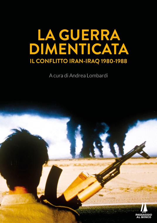 La guerra dimenticata. Il conflitto Iran-Iraq (1980-1988) - copertina