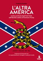 L'altra America. L'anima profonda degli Stati Uniti, dall'identità sudista al fenomeno Trump
