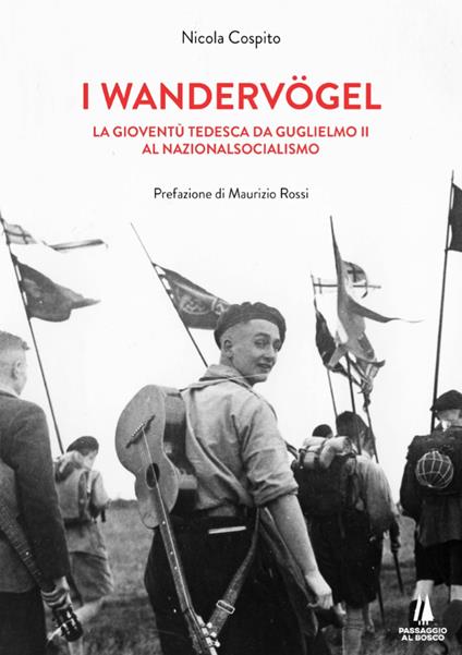 I wandervogel. La gioventù tedesca da Guglielmo II al nazionalsocialismo - Nicola Cospito - copertina