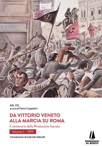 Da Vittorio Veneto alla Marcia su Roma. Il centenario della Rivoluzione fascista. Vol. 1: 1919. - copertina
