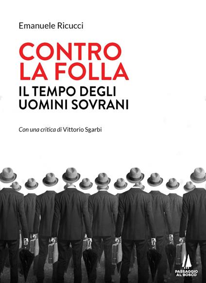 Contro la folla. Il tempo degli uomini sovrani - Emanuele Ricucci - copertina