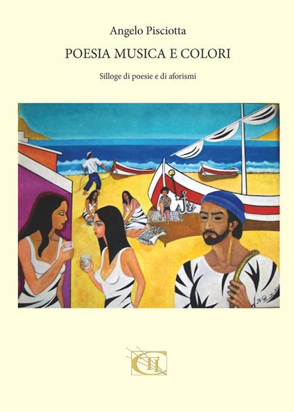 Poesia, musica e colori. Silloge di poesie e aforismi - Angelo Pisciotta - copertina