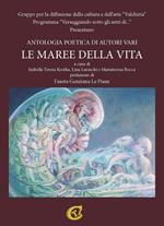 Le maree della vita. Antologia poetica di autori vari