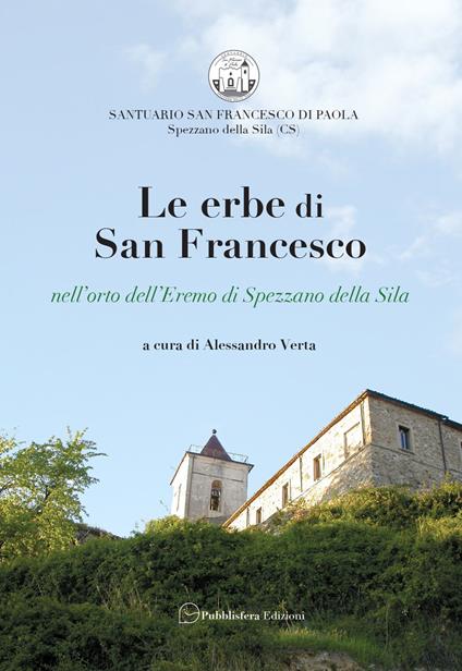 Le erbe di San Francesco. Nell'orto dell'Eremo di Spezzano della Sila - copertina