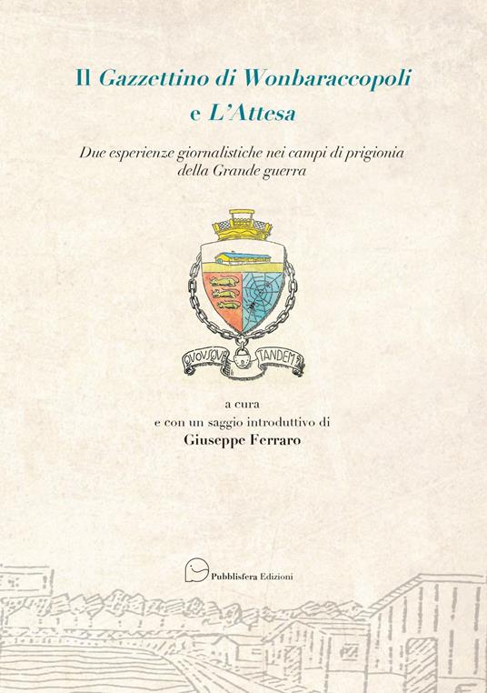 Il Gazzettino di Wonbaraccopoli e L'Attesa. Due esperienze giornalistiche nei campi di prigionia della Grande guerra - copertina